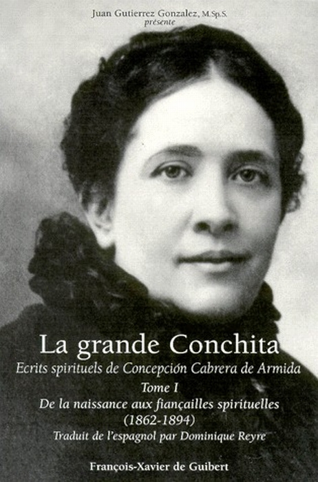 LA GRANDE CONCHITA ECRITS SPIRITUELS DE CONCEPCION CABRERA DE ARMIDA. Tome 1, De la naissance aux fi