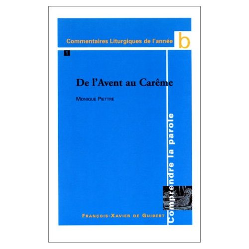 COMMENTAIRES LITURGIQUES DE L'ANNEE B. Tome 1, De l'Avent au Carême