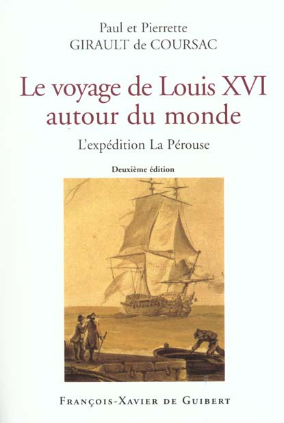 Le voyage de Louis XVI autour du monde. L'expédition La Pérouse, 2ème édition