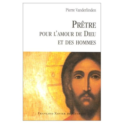 Prêtre pour l'amour de Dieu et des hommes