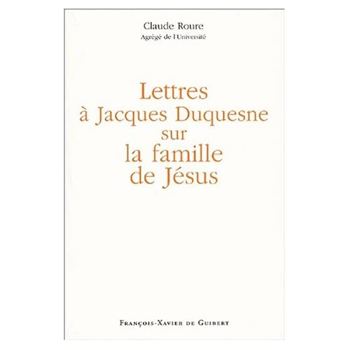 Lettres à Jacques Duquesne sur la famille de Jésus