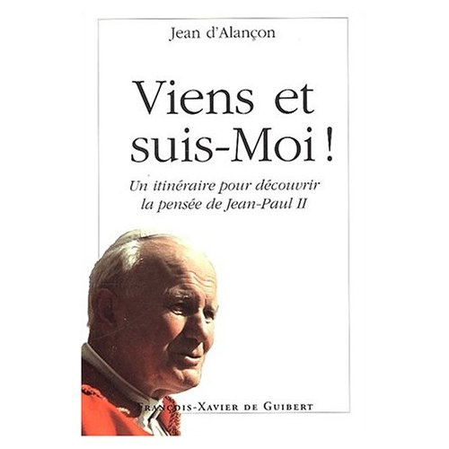 Viens et suis-moi ! Un itinéraire pour découvrir la pensée de Jean-Paul II