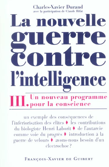 La nouvelle guerre contre l'intelligence. Tome 3, Un nouveau programme pour la conscience