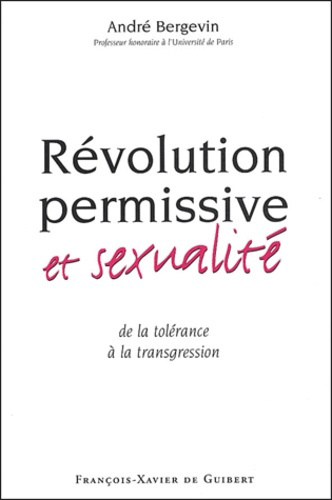 Révolution permissive et sexualité. De la tolérance comme argument à la transgression comme processu