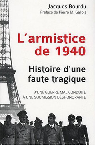 L'armistice de 1940. Histoire d'une faute tragique, D'une guerre mal conduite à une soumission désho