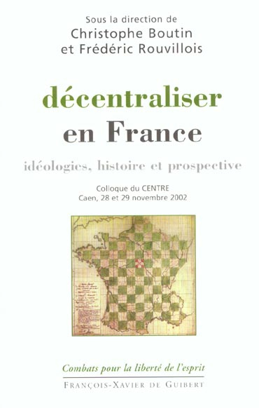 Décentraliser en France. Idéologies, histoire et prospective, Colloque du CENTRE, Caen, 28 et 29 nov