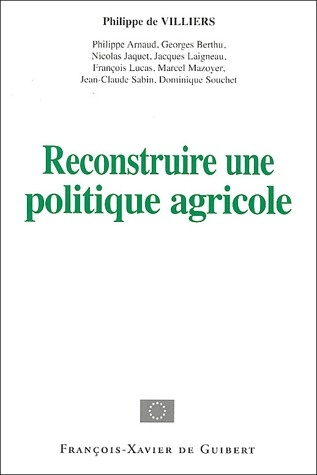 Reconstruire une politique agricole. Actes du colloque du 14 décembre 2002 organisé par les députés