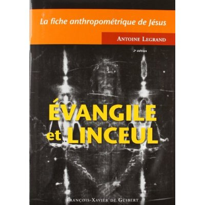 La fiche anthropométrique de Jésus. Evangile et linceul, 2e édition
