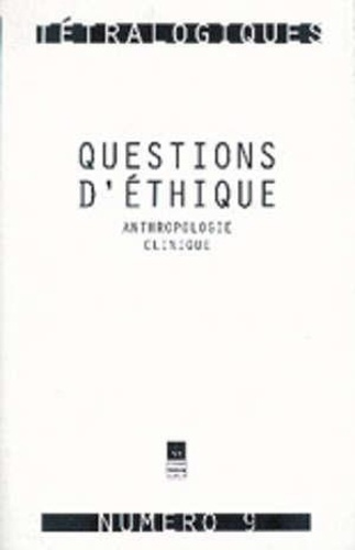 Tétralogiques N° 9 : Questions d'éthique. Anthropologie clinique