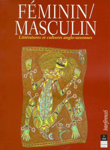 FEMININ MASCULIN. Littératures et cultures anglo-saxonnes, actes du 38ème congrès de la Société des