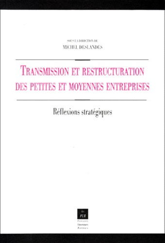 TRANSMISSION ET RESTRUCTURATION DE PETITES ET MOYENNES ENTREPRISES. Réflexions stratégiques