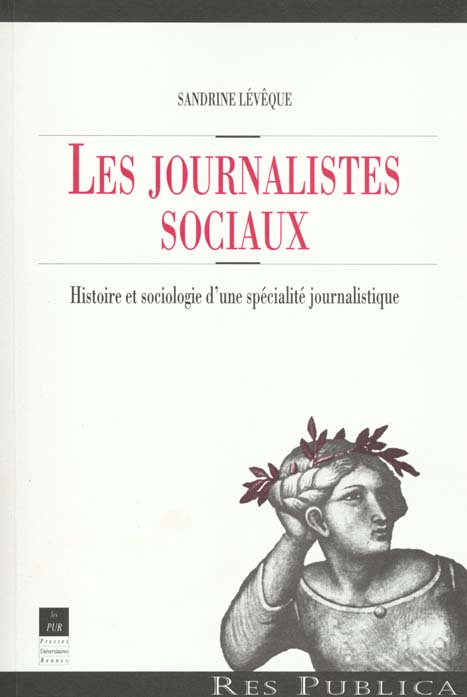 Les journalistes sociaux. Histoire et sociologie d'une spécialité journalistique