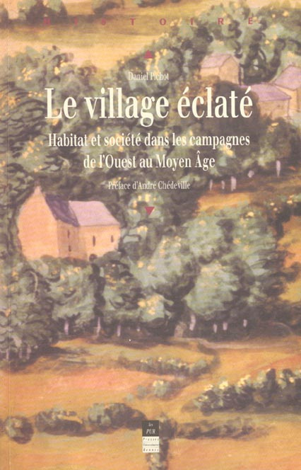 Le village éclaté. Habitat et société dans les campagnes de l'Ouest au Moyen Age