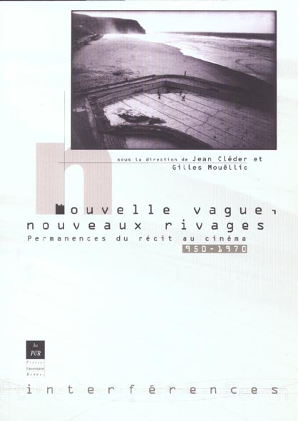 Nouvelle Vague, Nouveaux Rivages. Permanences du récit au cinéma (1950-1970)