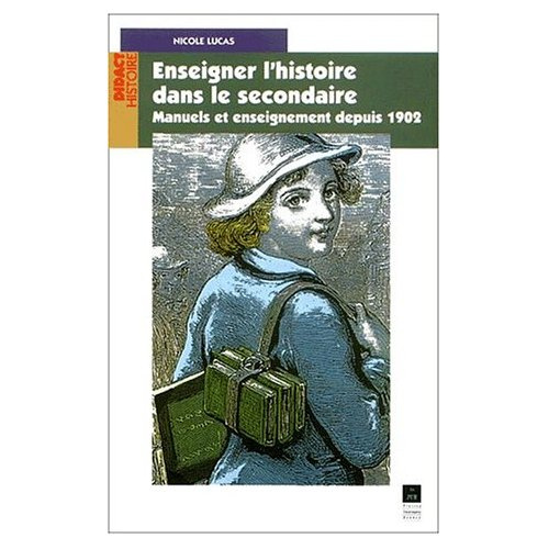 Enseigner l'histoire dans le secondaire. Manuels et enseignement depuis 1902