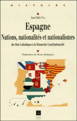 Espagne. Nations, nationalités et nationalismes des Rois Catholiques à la Monarchie Constitutionnell