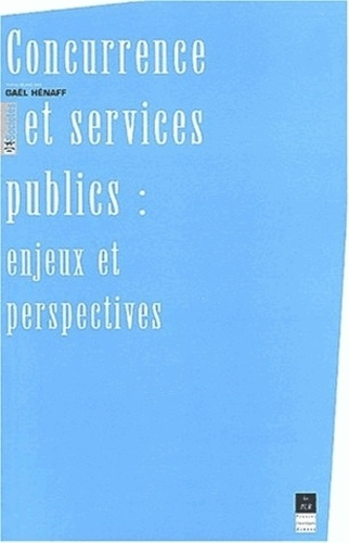 Concurrence et services publics. Enjeux et perspectives