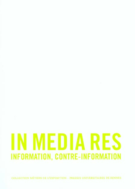 In Media Res. Information, contre-information