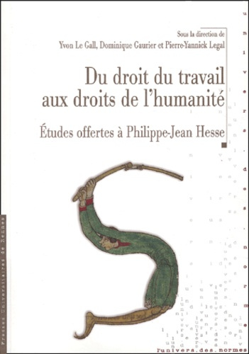 Du droit du travail aux droits de l'humanité. Etudes offertes à Philippe-Jean Hesse