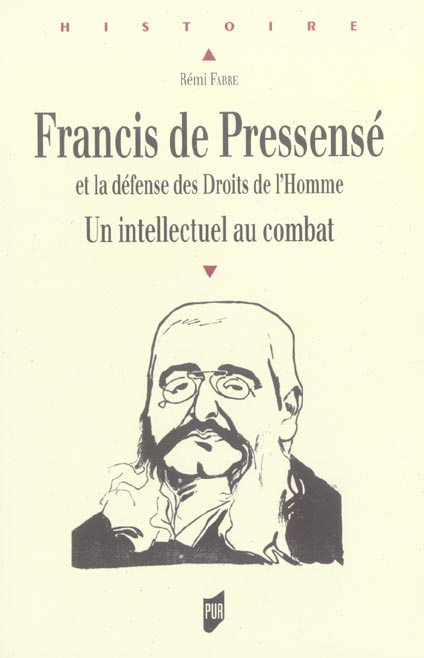 Francis de Pressensé et la défense des Droits de l'Homme. Un intellectuel au combat