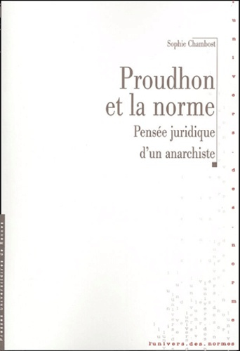 Proudhon et la norme. Pensée juridique d'un anarchiste