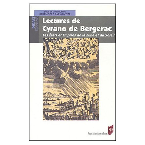 Lectures de Cyrano de Bergerac. Les Etats et Empires de la Lune et du Soleil