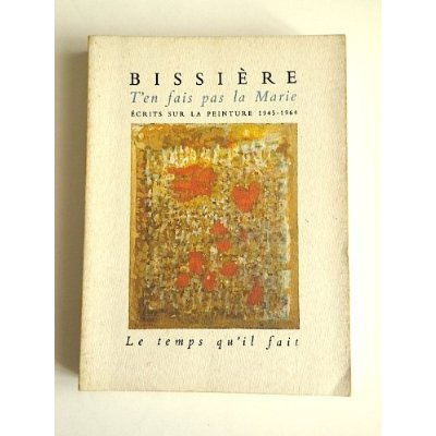 T'en fais pas la Marie. Écrits sur la peinture, 1945-1964