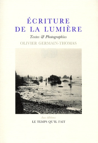 Ecriture de la lumière. Textes et photographies