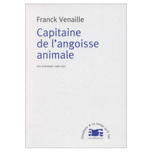 CAPITAINE DE L'ANGOISSE ANIMALE. Une anthologie, 1966-1997