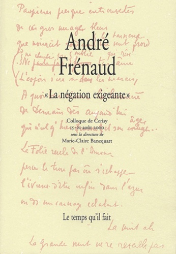 La négation exigeante. Colloque de Cerisy 15-21 août 2000