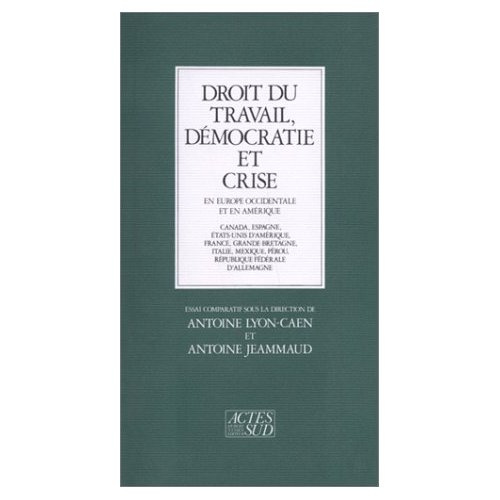 Droit du travail, démocratie et crise. En Europe occidentale et en Amérique, Canada, Espagne, États-