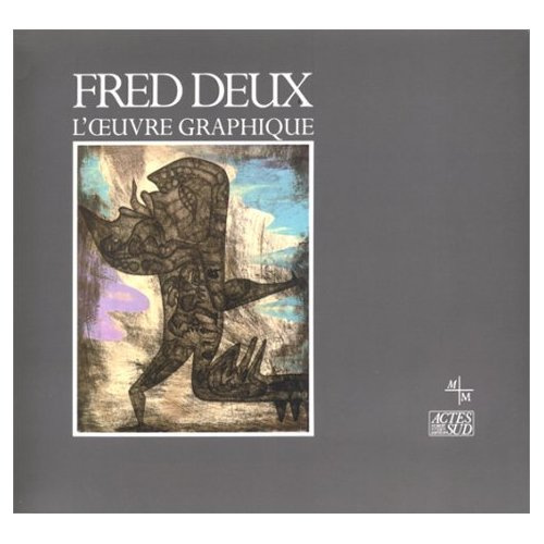 Fred Deux. L'oeuvre graphique, [exposition, Musée Cantini, Marseille, 27 février-30 avril 1989