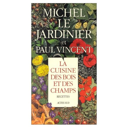 La cuisine des bois et des champs. Recettes