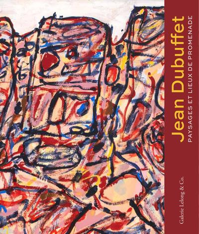 Jean Dubuffet. Paysages et lieux de promenades