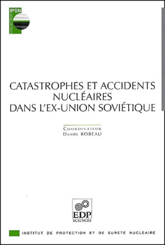 CATASTROPHES ET ACCIDENTS NUCLEAIRES DANS L EX-UNION SOVIET.