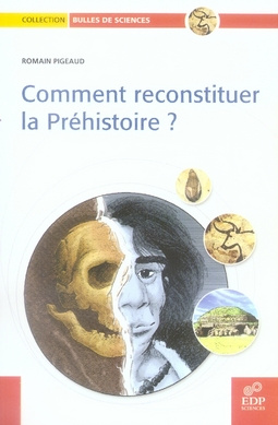 COMMENT RECONSTITUER LA PREHISTOIRE