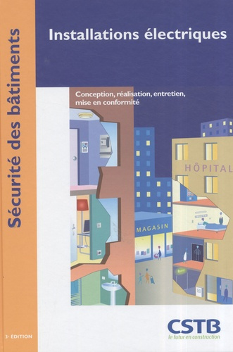 Installations électriques. Conception, réalisation, entretien, mise en conformité, 3e édition