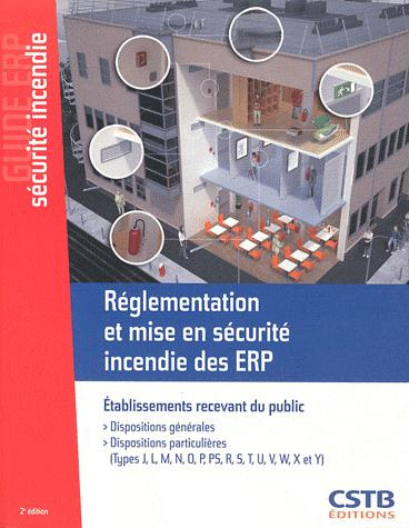 Réglementation et mise en sécurité incendie des ERP. Dispositions générales, dispositions particuliè