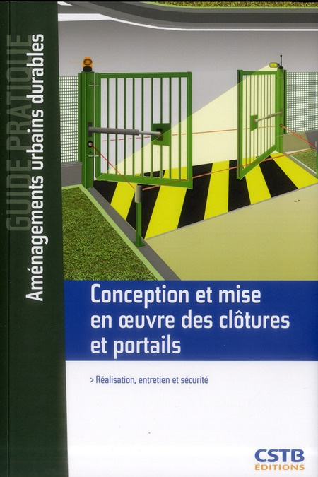 Conception et mise en oeuvre des clôtures et portails. Réalisation, entretien et sécurité