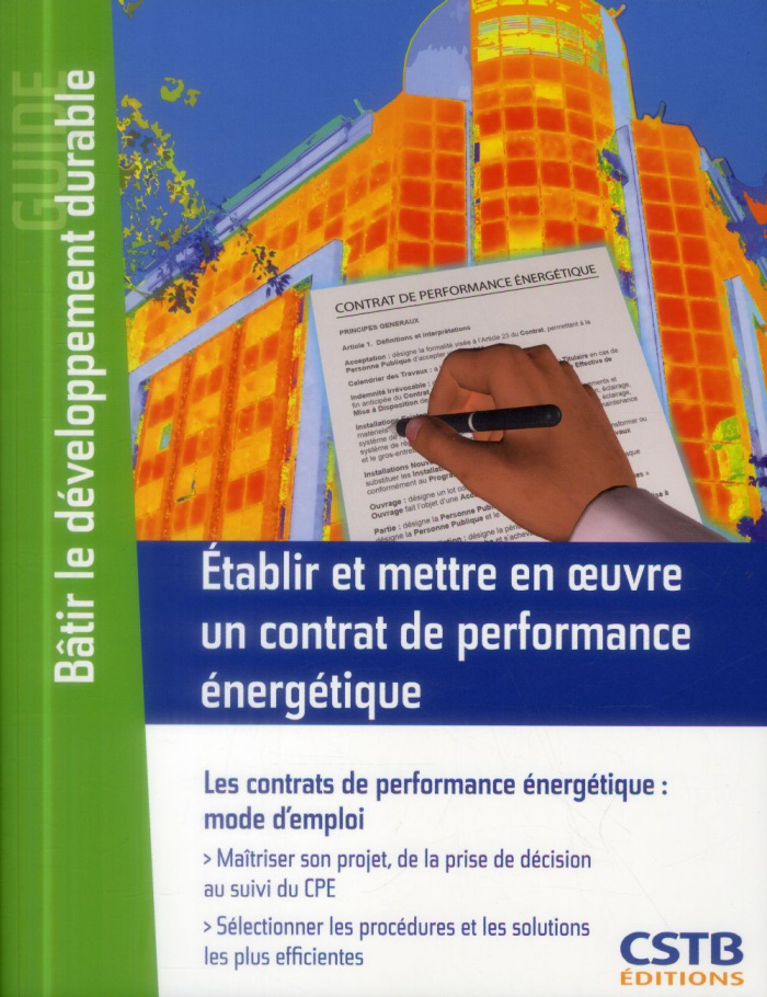 Etablir et mettre en oeuvre un contrat de performance énergétique. Les contrats de performance énerg