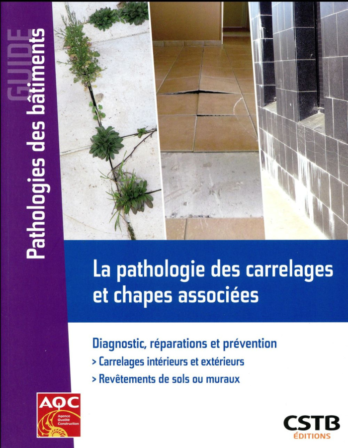 La pathologie des carrelages et chapes associées. Diagnostic, réparations et prévention