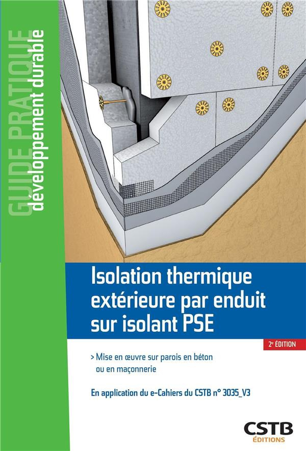 Isolation thermique extérieure par enduit sur isolant PSE. Mise en oeuvre sur parois en béton ou en