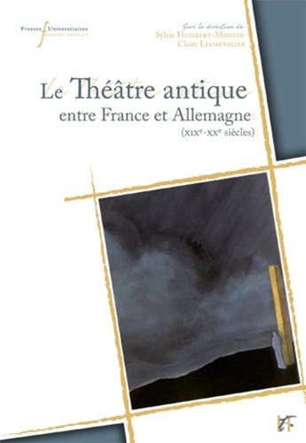 Théâtre antique entre France et Allemagne XIXe-XXe siècles. De la traduction à la mise en scène