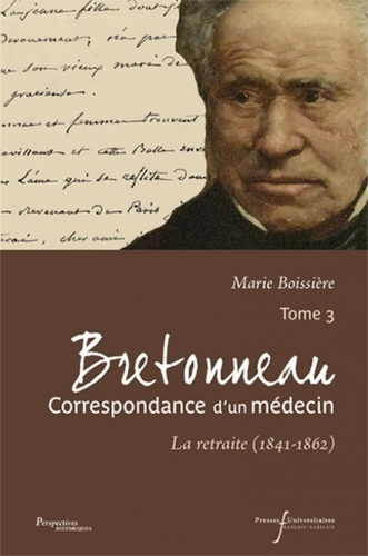 Bretonneau, Correspondance d'un médecin. Tome 3, La retraite (1841-1862)