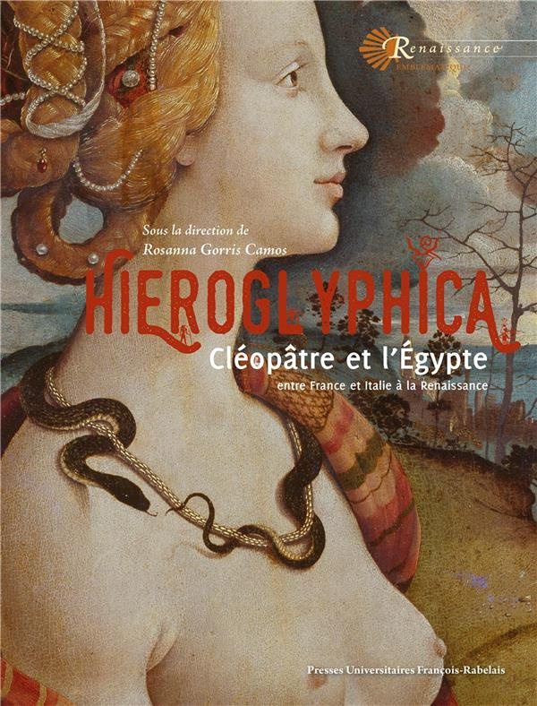 Hieroglyphica. Cléopâtre et l'Egypte à la Renaissance
