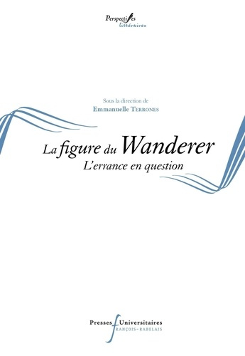 La figure du Wanderer aujourd'hui. L'errance en question