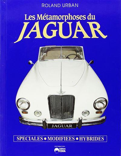 Les métamorphoses du Jaguar. Spéciales, modifiées, hybrides