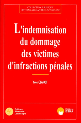 Indemnisation des victimes : les infractions pénales. Dommage, préjudice, réparation