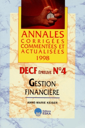 DECF EPREUVE N° 4 COMPTABILITE GESTION FINANCIERE. Annales 1998