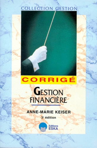 GESTION FINANCIERE. Corrigé, 3ème édition